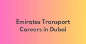 Emirates Transport Careers In Dubai 2025: Dates, Venues, and Key Details