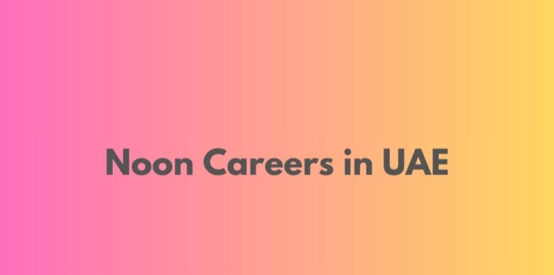 Noon Minutes Walk in Interview in Dubai 2025: Dates, Venues, and Key Details